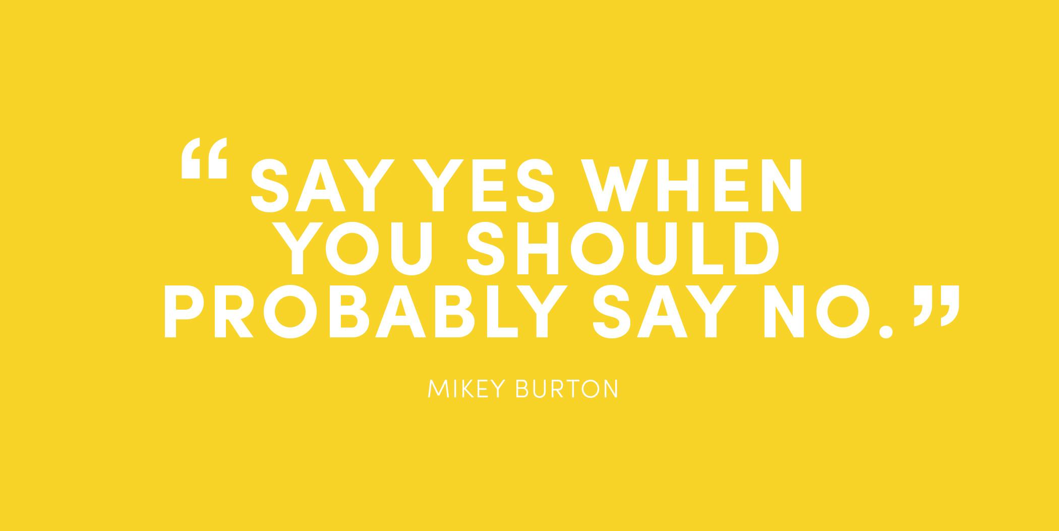 Mikey Burton Quote