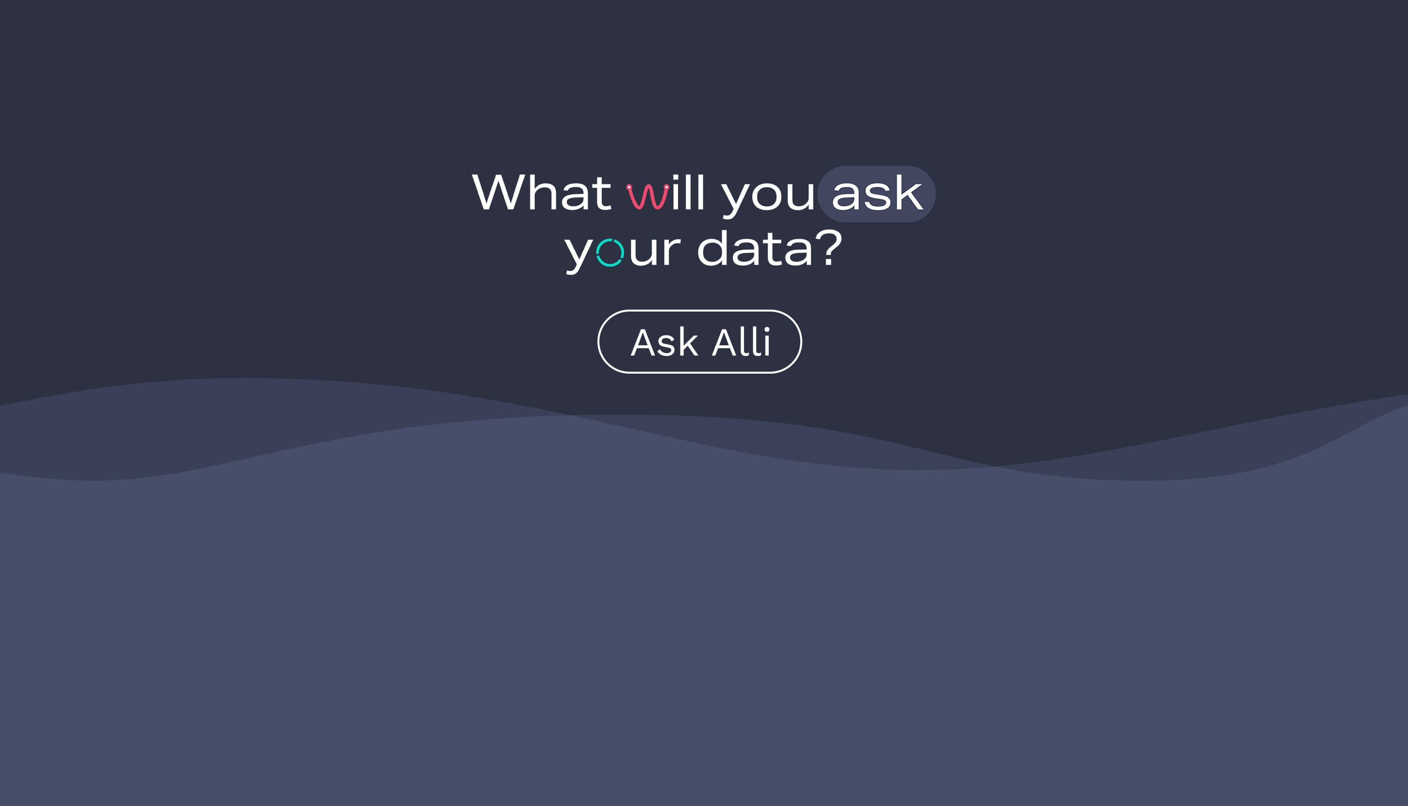 Ready to Transform Your Data into Insights? Just Ask Alli.