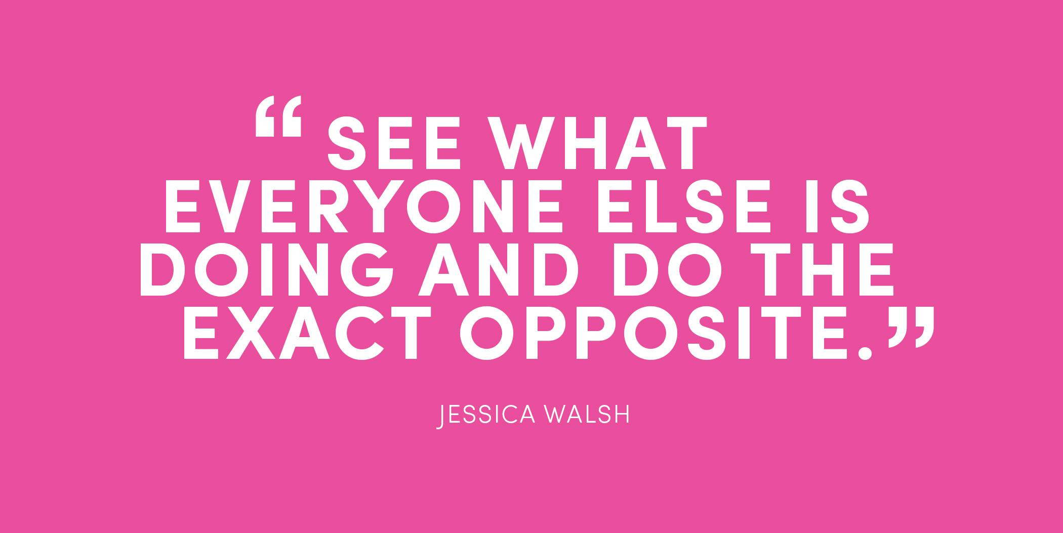 Jessica Walsh Quote